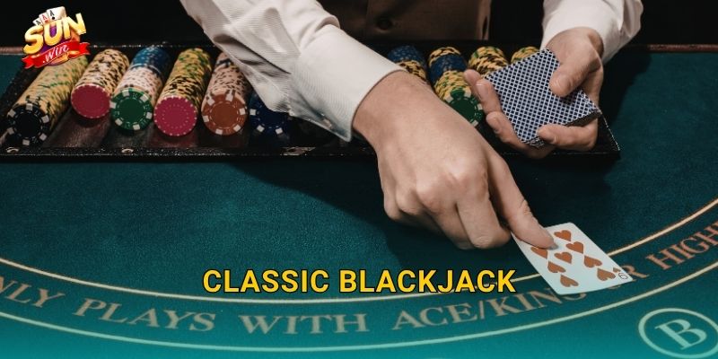 Classic Blackjack Sunwin – Huyền Thoại Sòng Bạc Không Bao Giờ Lỗi Thời 10 Classic Blackjack Sunwin – Huyền Thoại Sòng Bạc Không Bao Giờ Lỗi Thời
