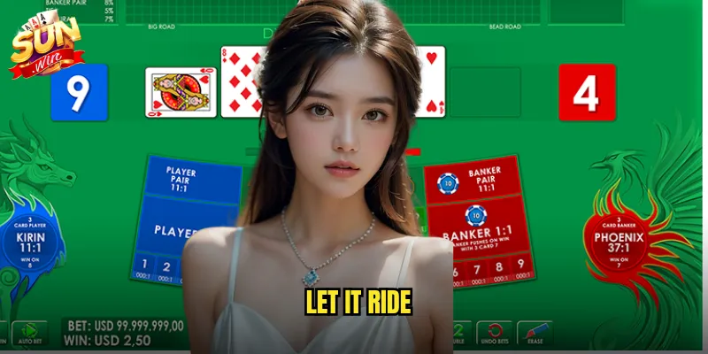Let It Ride sunwin - Để tiền chạy và nhân đôi lợi nhuận mỗi ván 19 Let It Ride