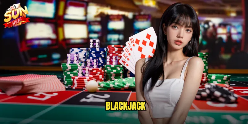 Sunwin BlackJack - Đấu trí dealer 21 điểm với phần thưởng khủng 8 BlackJack