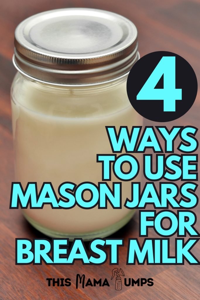 4 Ways To Use Mason Jars for Breast milk