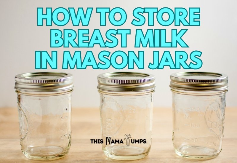 storing breast milk in mason jars - a How To Guide